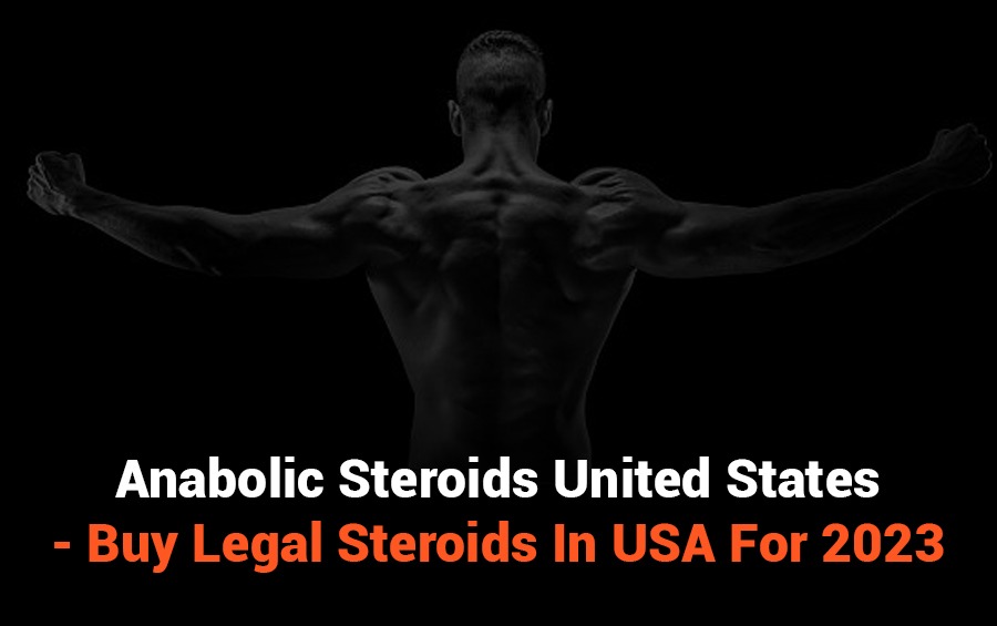 Anabolic Steroids United States - Buy Legal Steroids In USA For 2023